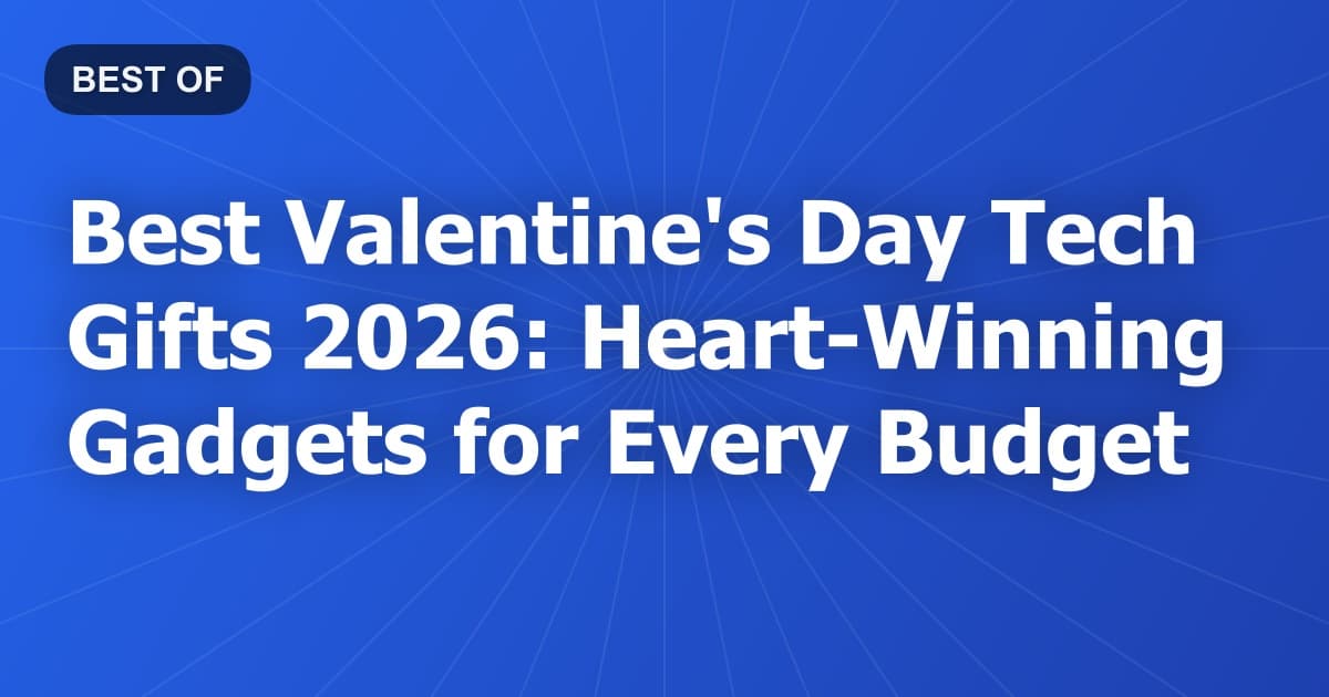 Best Valentine's Day Tech Gifts 2026: Heart-Winning Gadgets for Every Budget