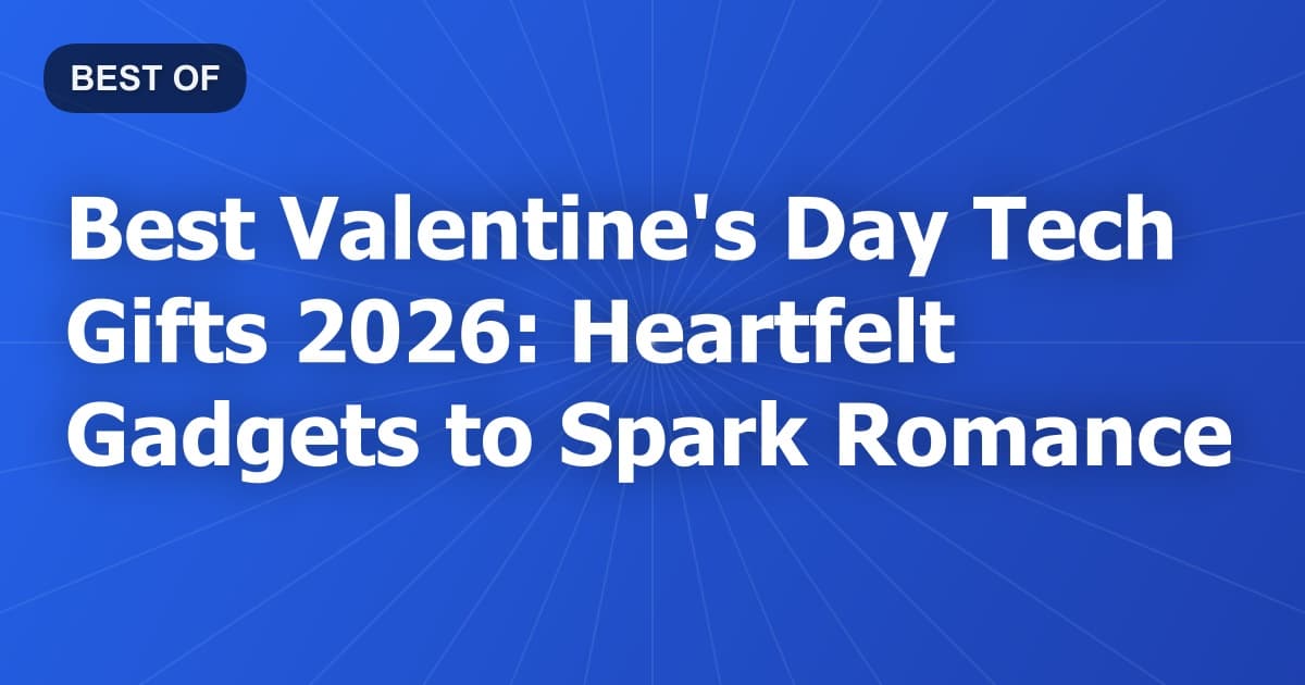Best Valentine's Day Tech Gifts 2026: Heartfelt Gadgets to Spark Romance