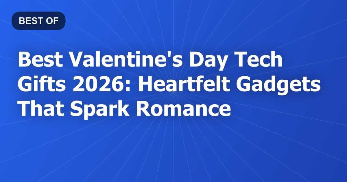 Best Valentine's Day Tech Gifts 2026: Heartfelt Gadgets That Spark Romance