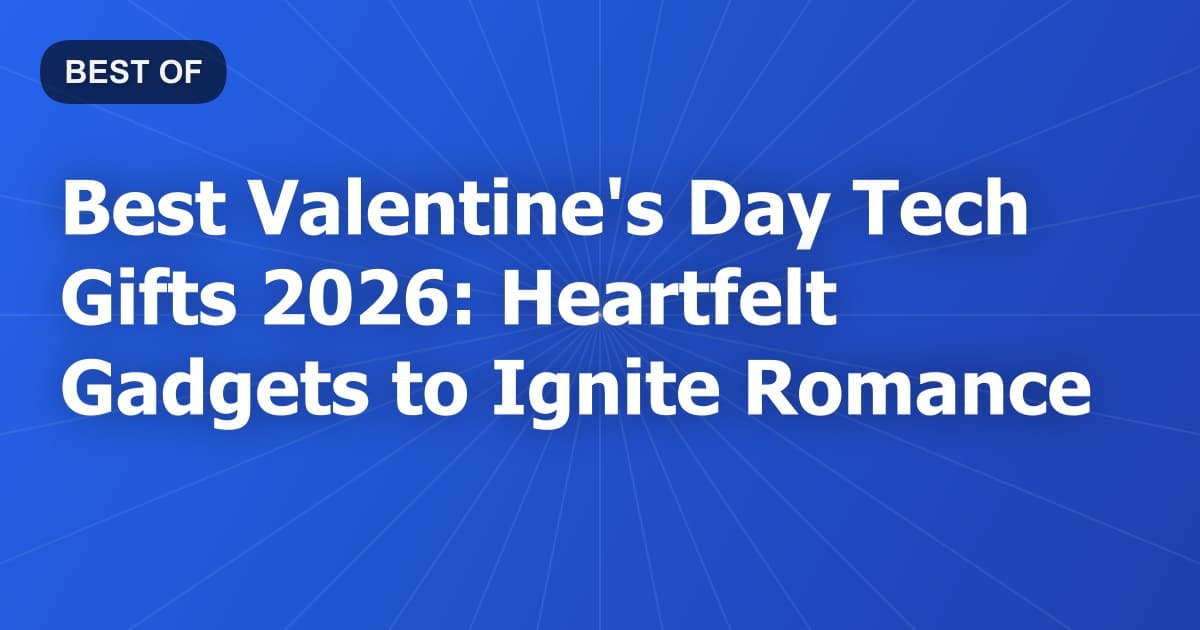 Best Valentine's Day Tech Gifts 2026: Heartfelt Gadgets to Ignite Romance