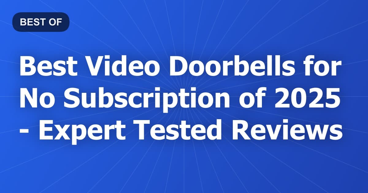 Best Video Doorbells for No Subscription of 2026 - Expert Tested Reviews