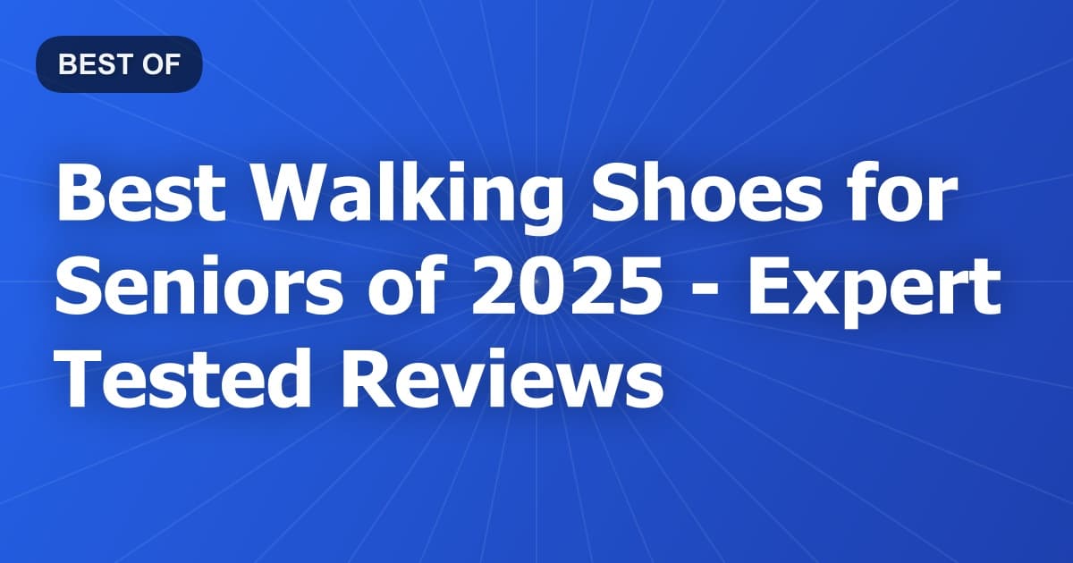 Best Walking Shoes for Seniors of 2026 - Expert Tested Reviews