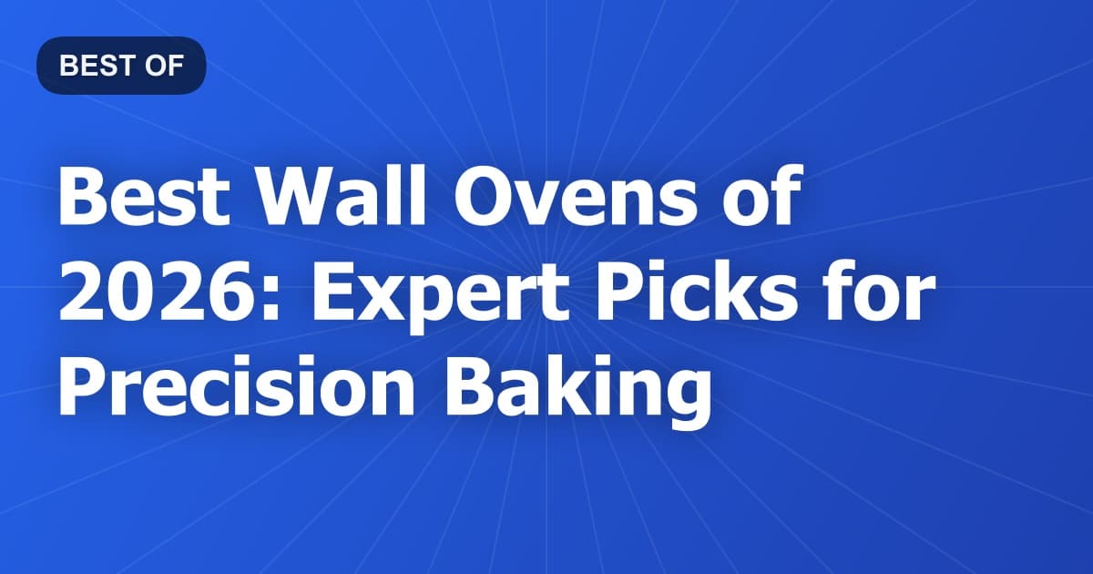 Best Wall Ovens of 2026: Expert Picks for Precision Baking