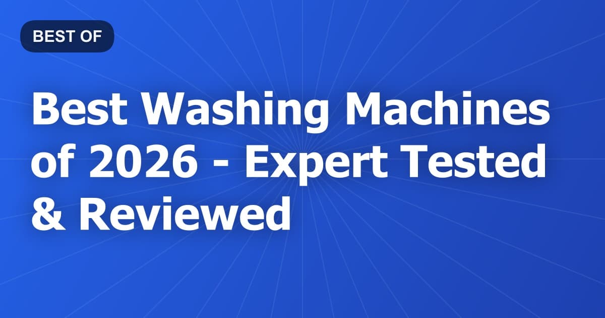 Best Washing Machines of 2026 - Expert Tested & Reviewed