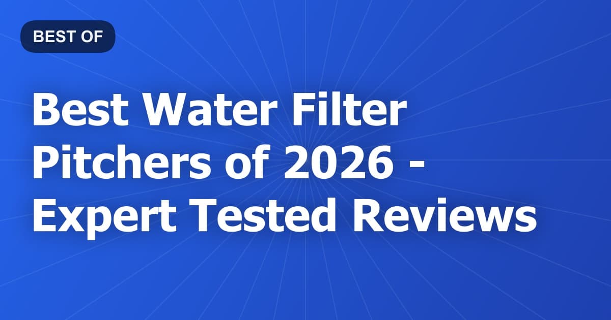 Best Water Filter Pitchers of 2026 - Expert Tested Reviews