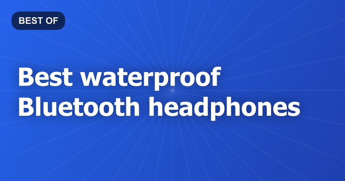 Best waterproof Bluetooth headphones