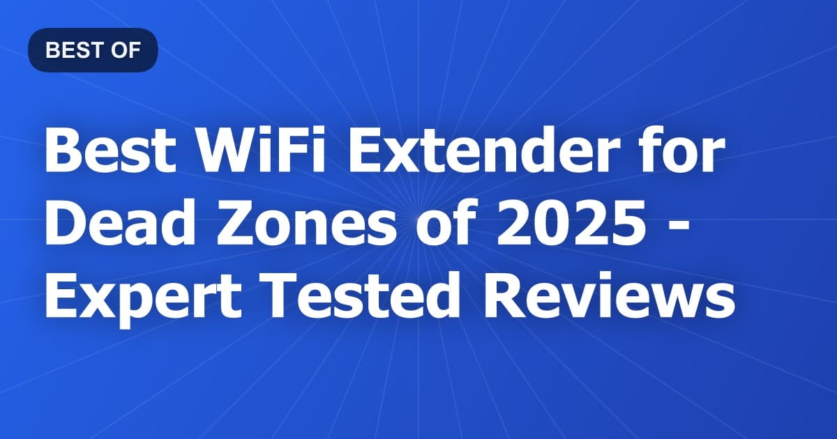 Best WiFi Extender for Dead Zones of 2026 - Expert Tested Reviews