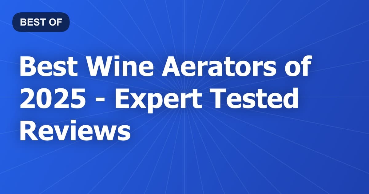 Best Wine Aerators of 2026 - Expert Tested Reviews