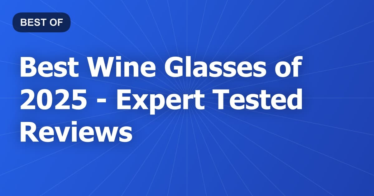 Best Wine Glasses of 2026 - Expert Tested Reviews