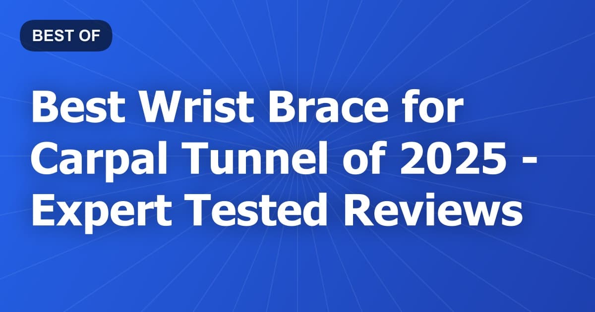 Best Wrist Brace for Carpal Tunnel of 2026 - Expert Tested Reviews