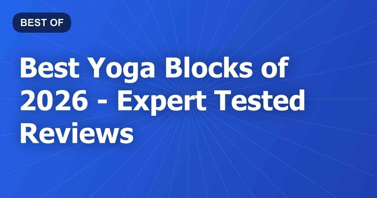 Best Yoga Blocks of 2026 - Expert Tested Reviews