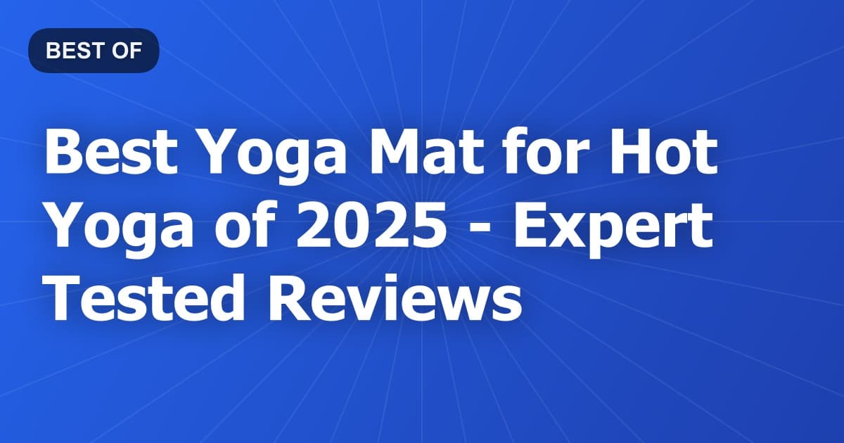 Best Yoga Mat for Hot Yoga of 2026 - Expert Tested Reviews