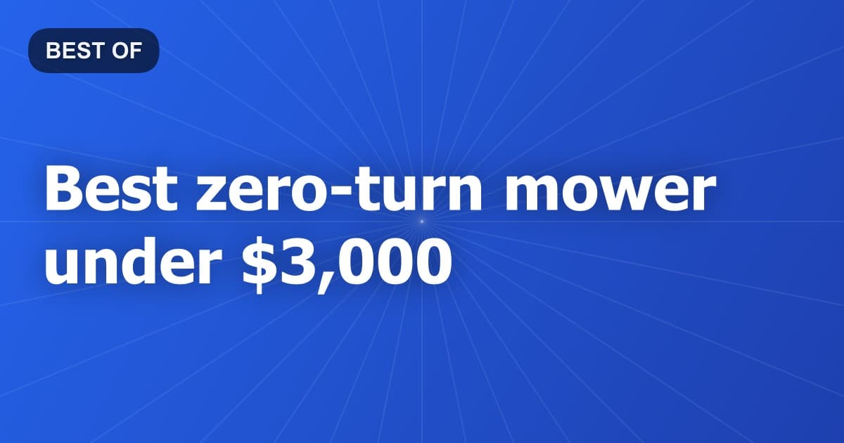 Best zero-turn mower under $3,000