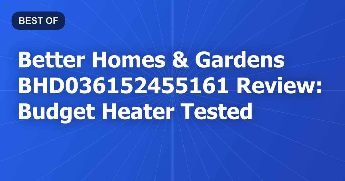 Better Homes & Gardens BHD036152455161 Review: Budget Heater Tested