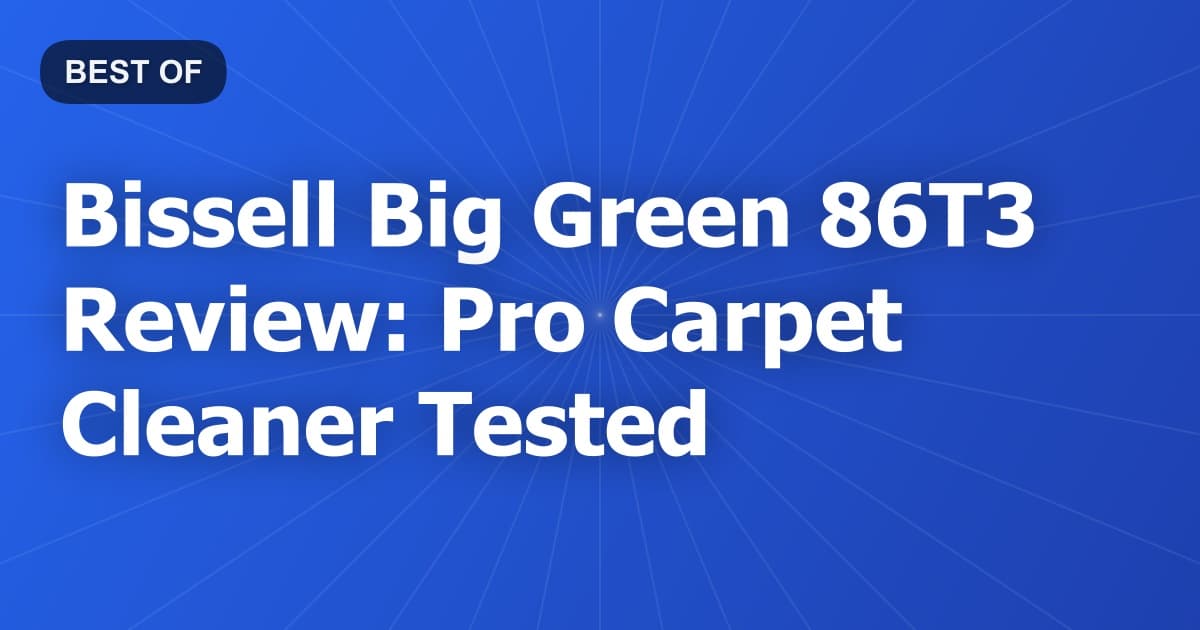 Bissell Big Green 86T3 Review: Pro Carpet Cleaner Tested
