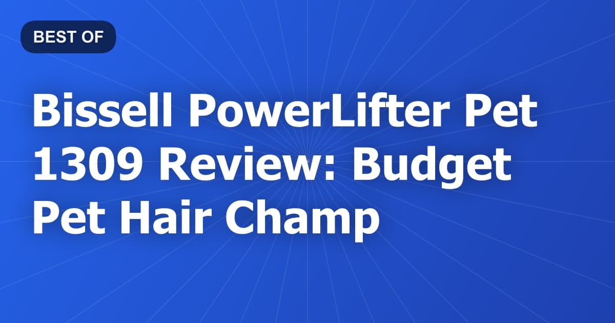 Bissell PowerLifter Pet 1309 Review: Budget Pet Hair Champ