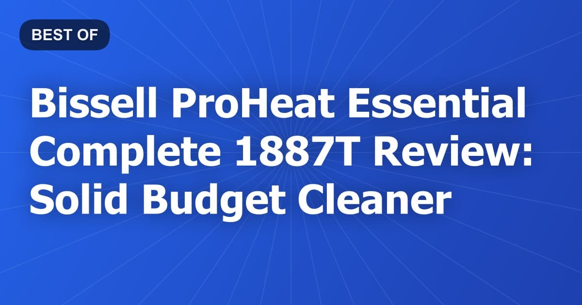 Bissell ProHeat Essential Complete 1887T Review: Solid Budget Cleaner