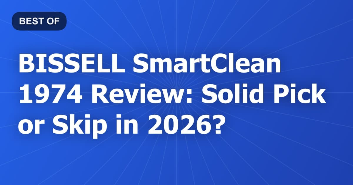 BISSELL SmartClean 1974 Review: Solid Pick or Skip in 2026?