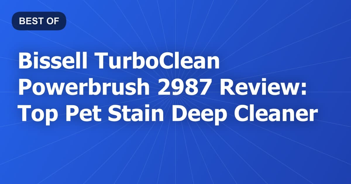 Bissell TurboClean Powerbrush 2987 Review: Top Pet Stain Deep Cleaner
