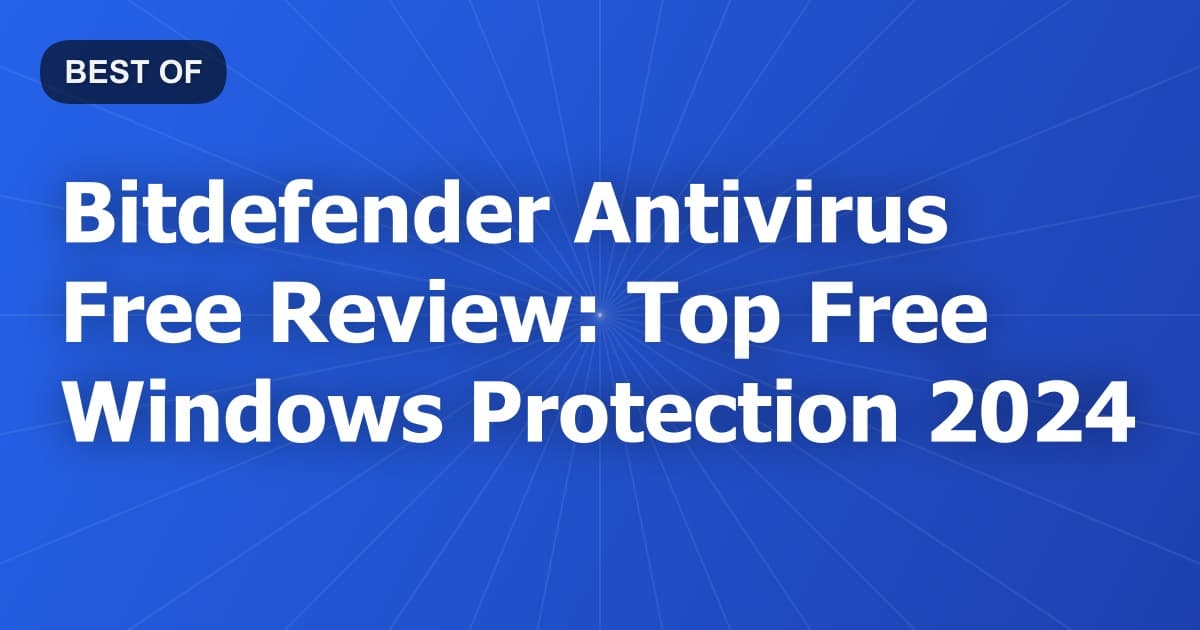Bitdefender Antivirus Free Review: Top Free Windows Protection 2024