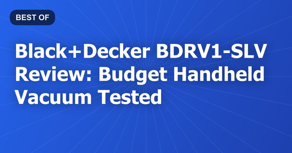 Black+Decker BDRV1-SLV Review: Budget Handheld Vacuum Tested
