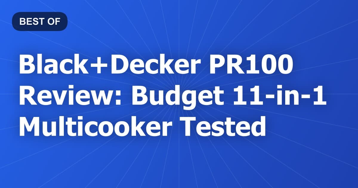Black+Decker PR100 Review: Budget 11-in-1 Multicooker Tested