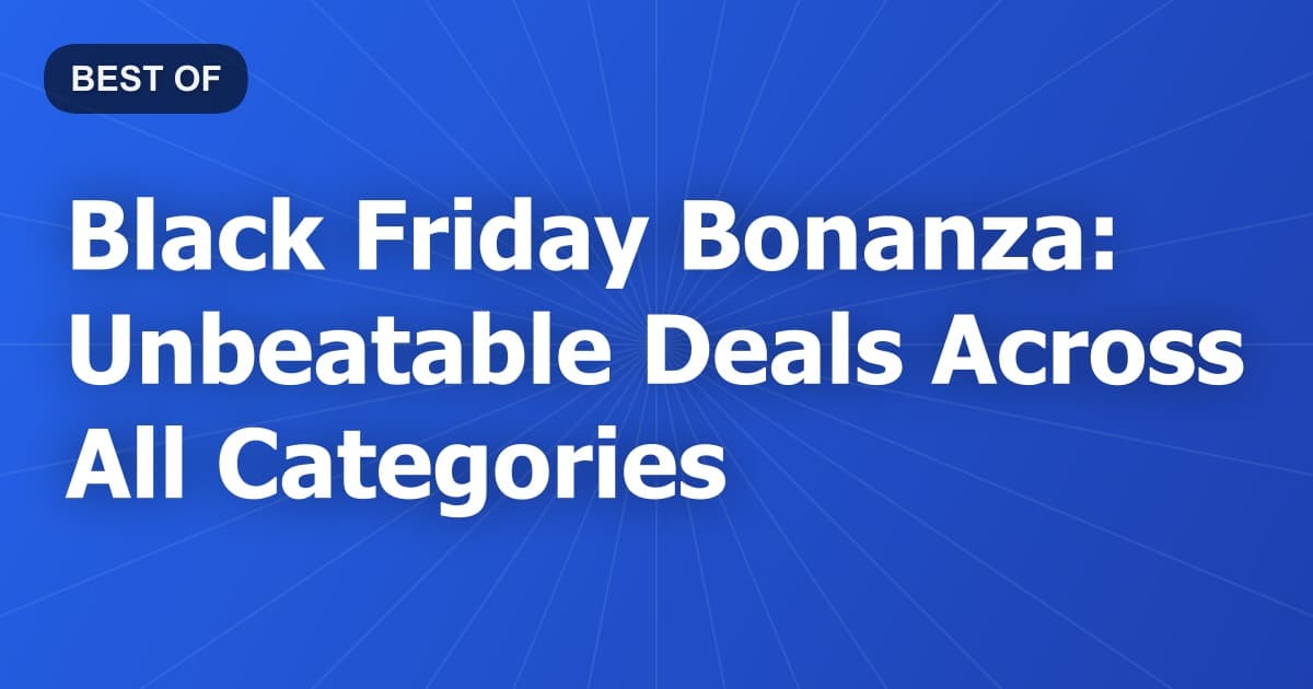 Black Friday Bonanza: Unbeatable Deals Across All Categories