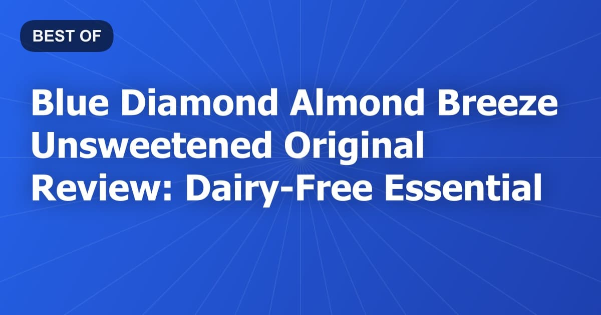 Blue Diamond Almond Breeze Unsweetened Original Review: Dairy-Free Essential
