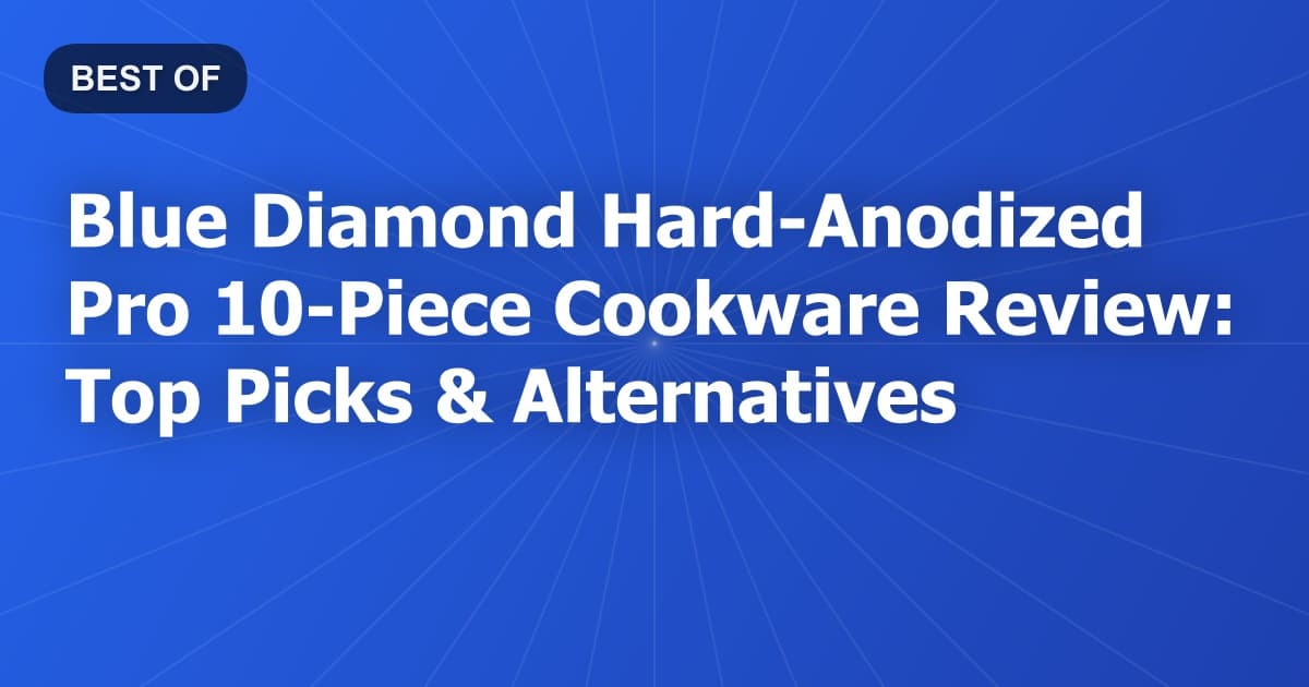 Blue Diamond Hard-Anodized Pro 10-Piece Cookware Review: Top Picks & Alternatives