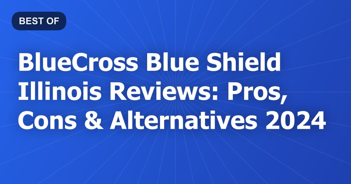 BlueCross Blue Shield Illinois Reviews: Pros, Cons & Alternatives 2024