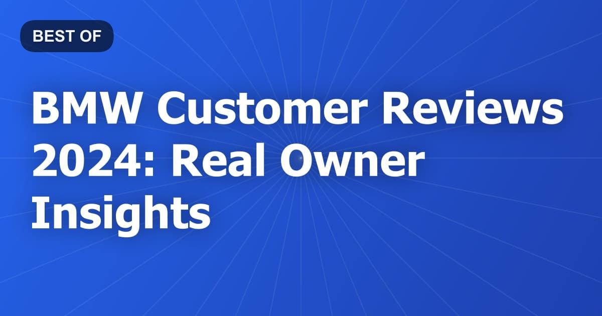 BMW Customer Reviews 2024: Real Owner Insights