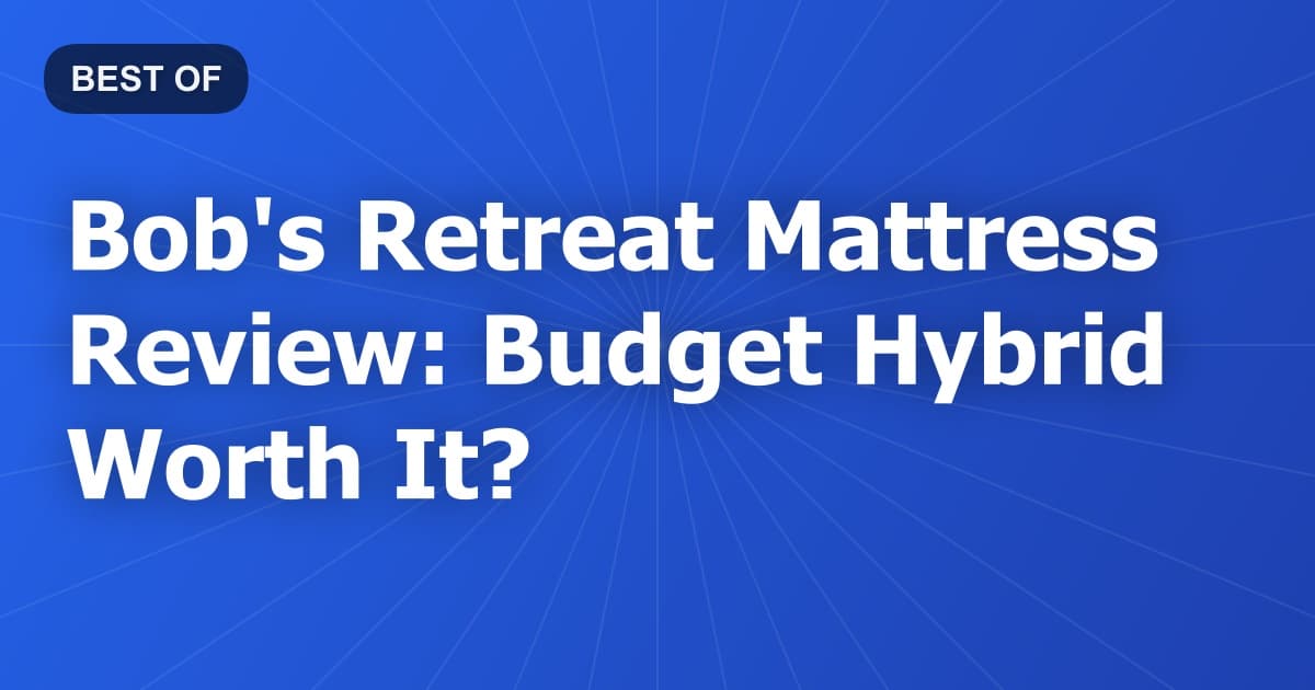Bob's Retreat Mattress Review: Budget Hybrid Worth It?