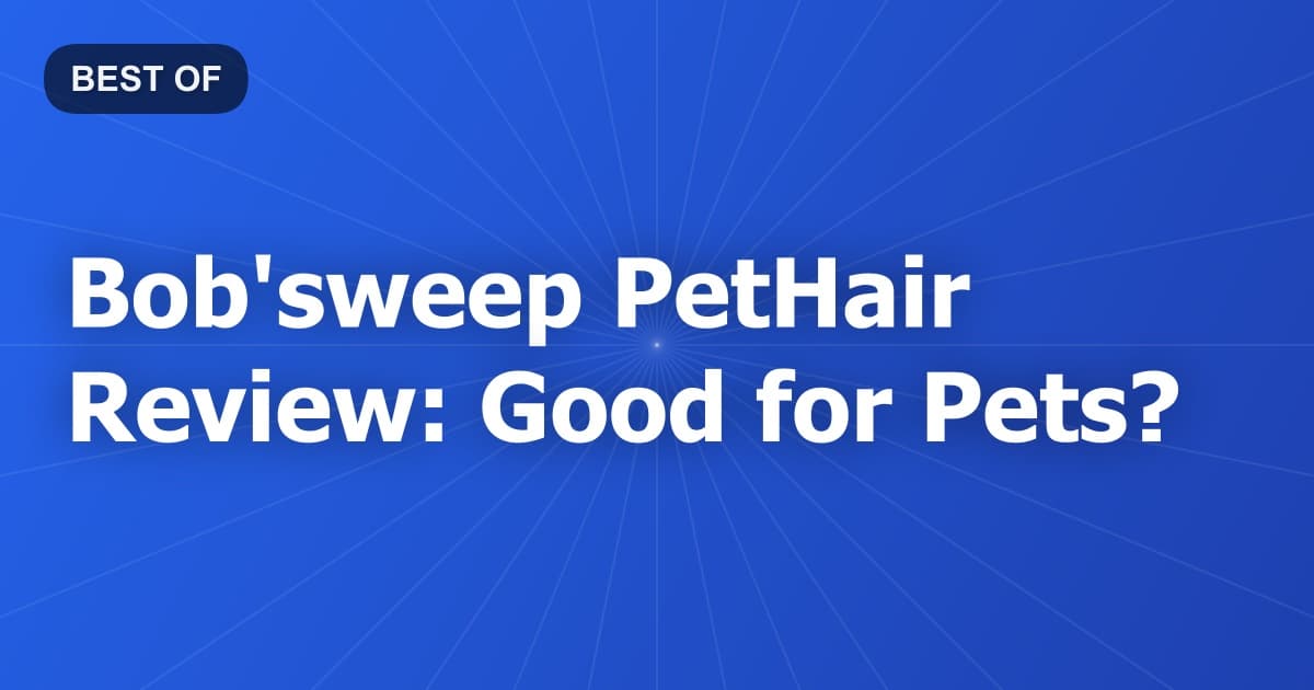 Bob'sweep PetHair Review: Good for Pets?