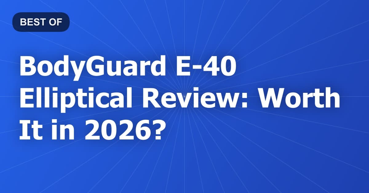 BodyGuard E-40 Elliptical Review: Worth It in 2026?