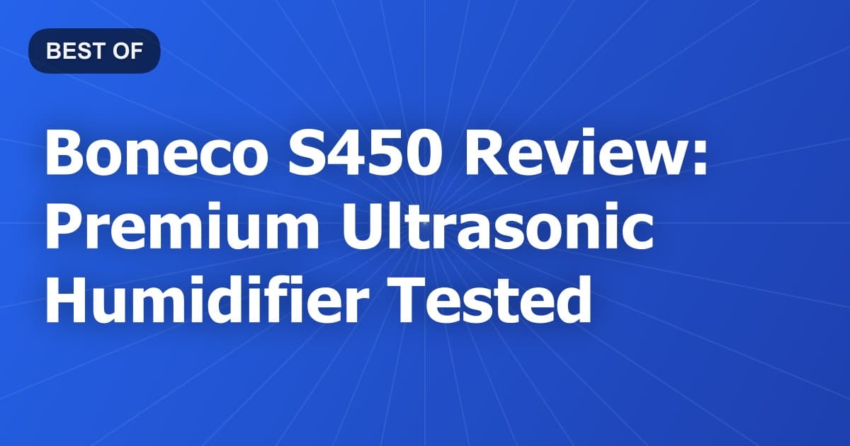 Boneco S450 Review: Premium Ultrasonic Humidifier Tested