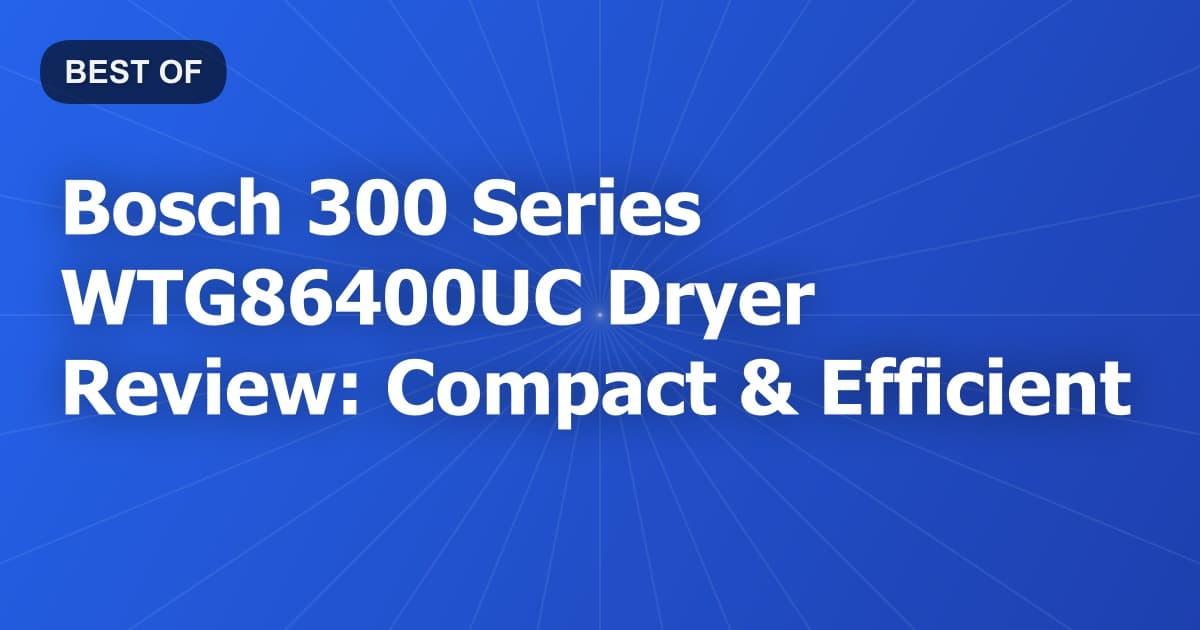 Bosch 300 Series WTG86400UC Dryer Review: Compact & Efficient