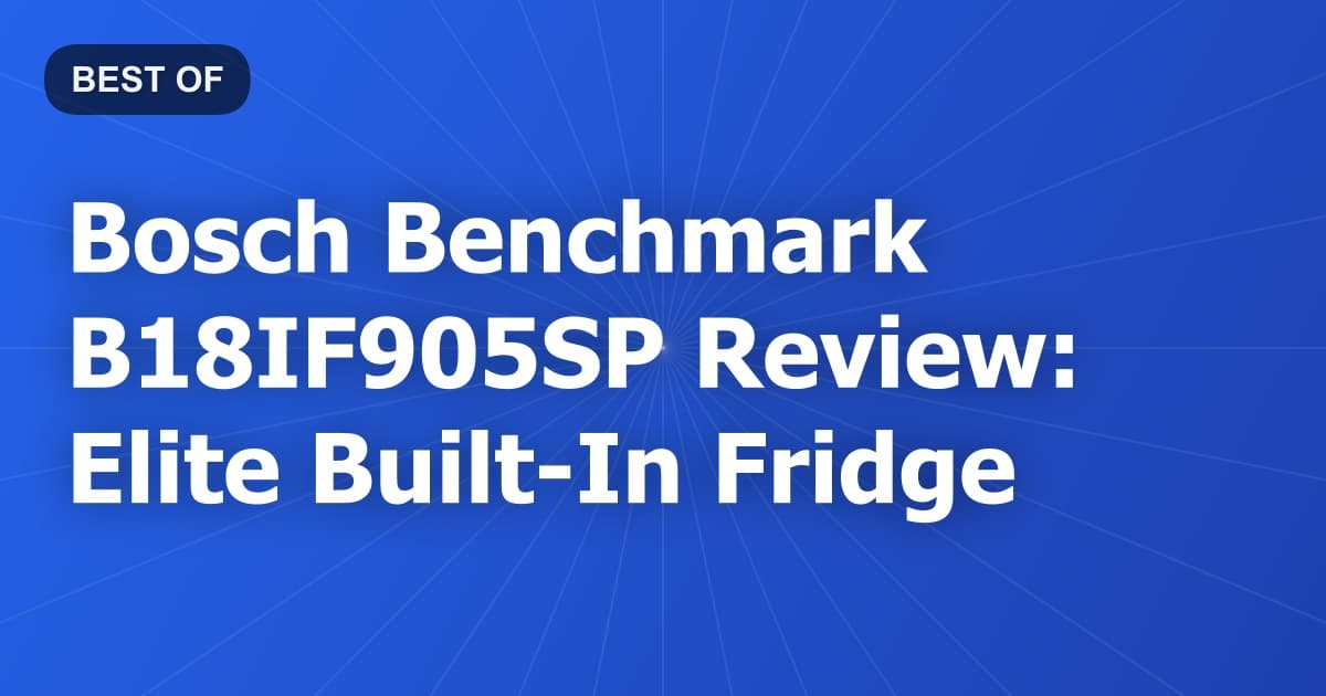 Bosch Benchmark B18IF905SP Review: Elite Built-In Fridge