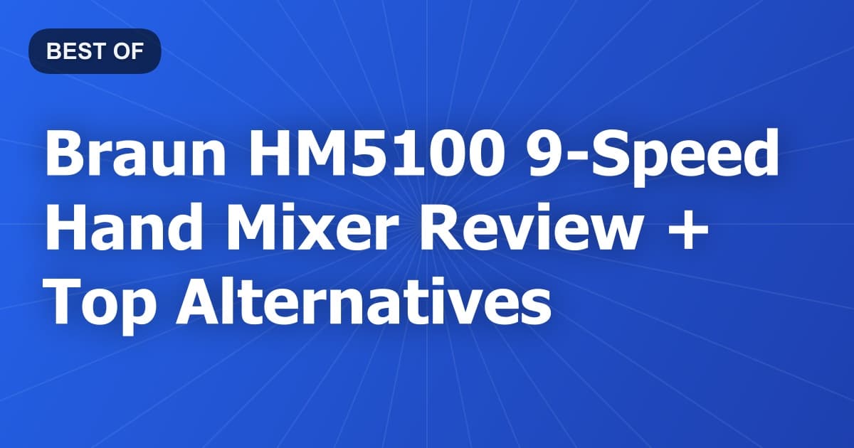 Braun HM5100 9-Speed Hand Mixer Review + Top Alternatives