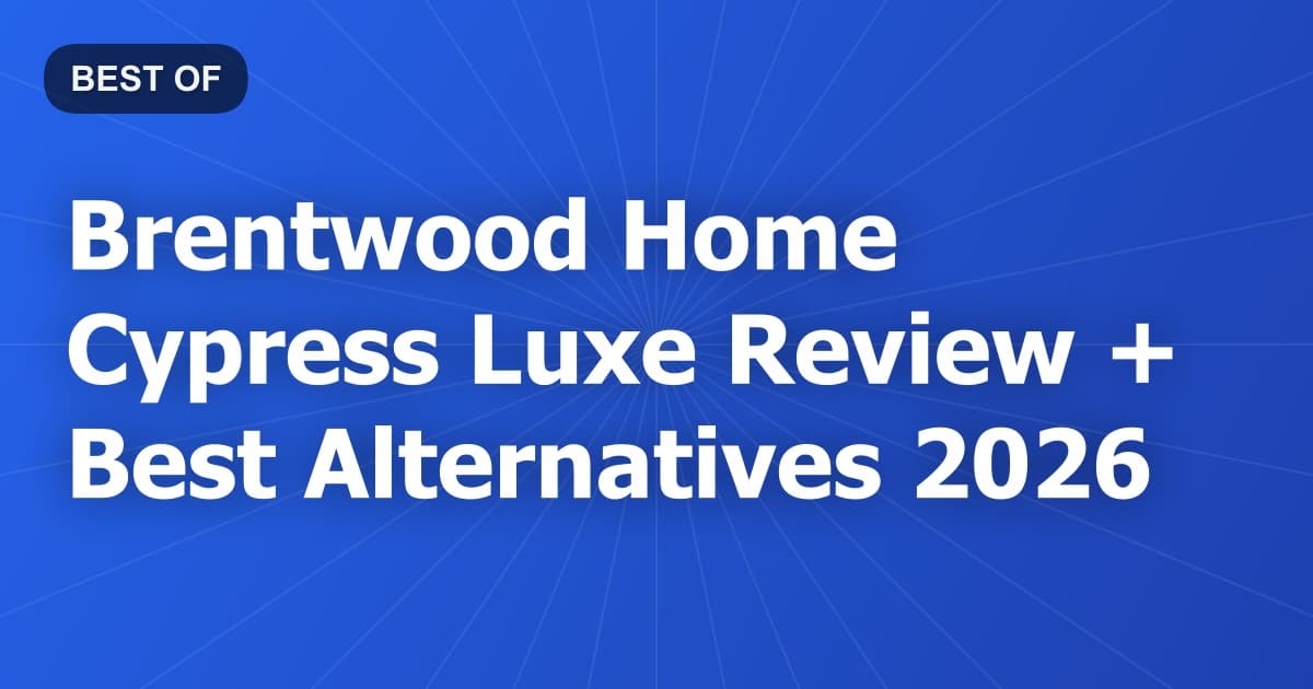 Brentwood Home Cypress Luxe Review + Best Alternatives 2026