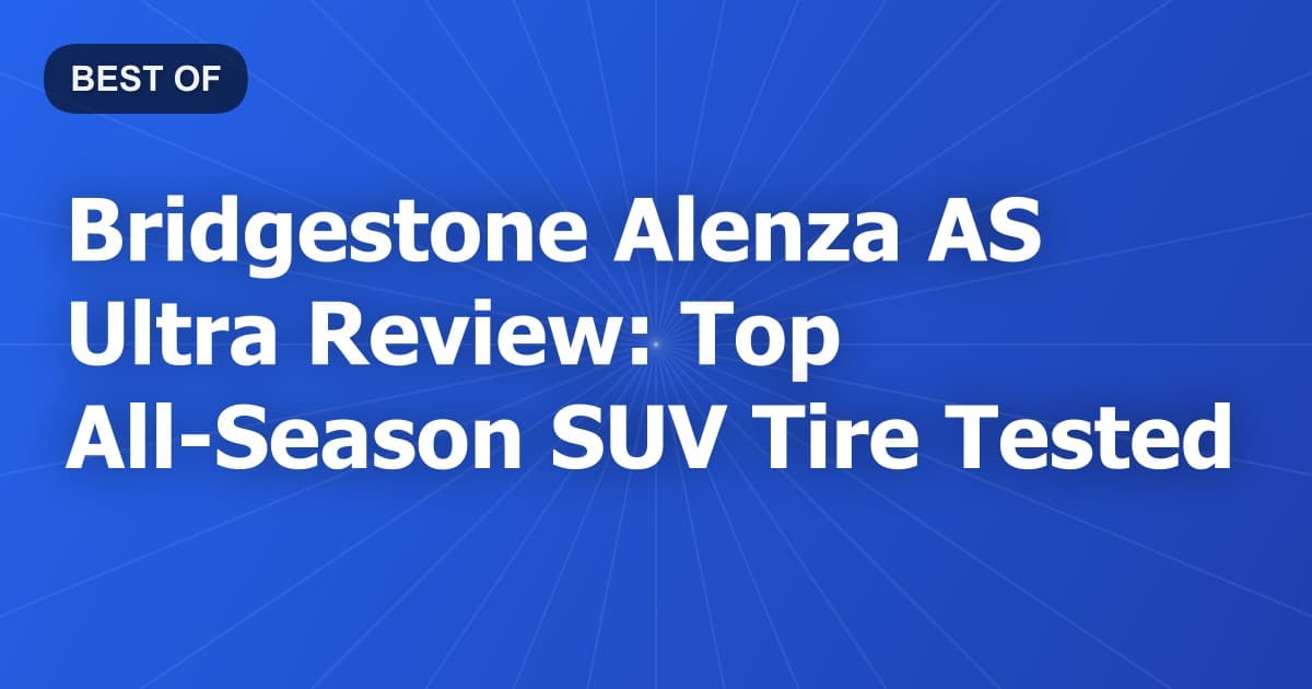 Bridgestone Alenza AS Ultra Review: Top All-Season SUV Tire Tested