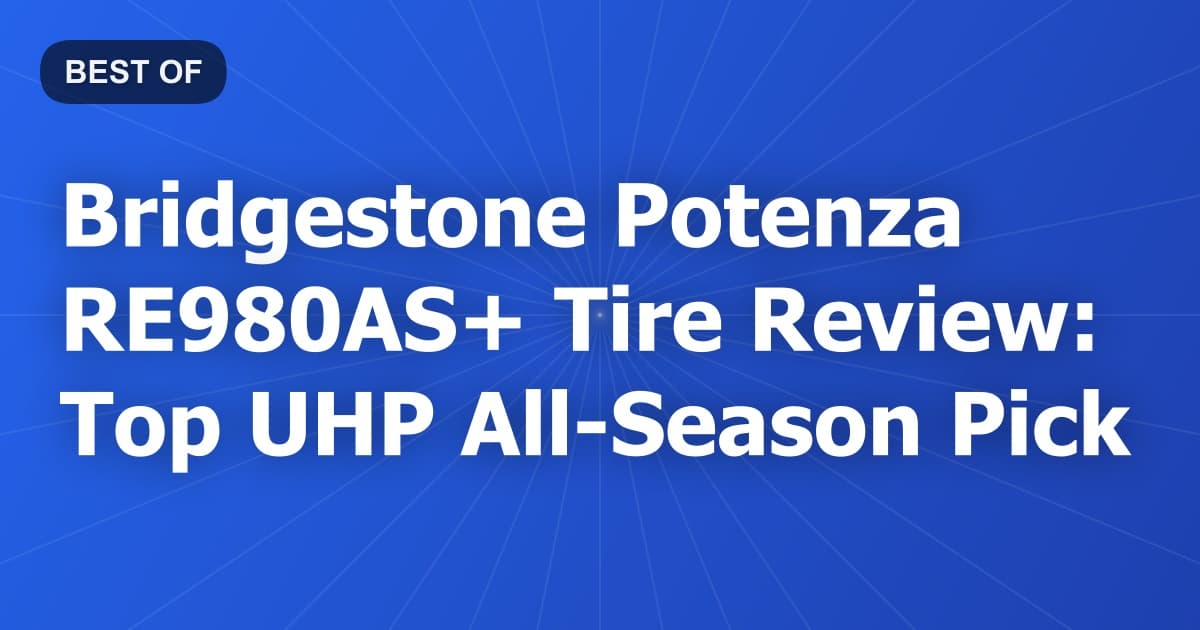 Bridgestone Potenza RE980AS+ Tire Review: Top UHP All-Season Pick