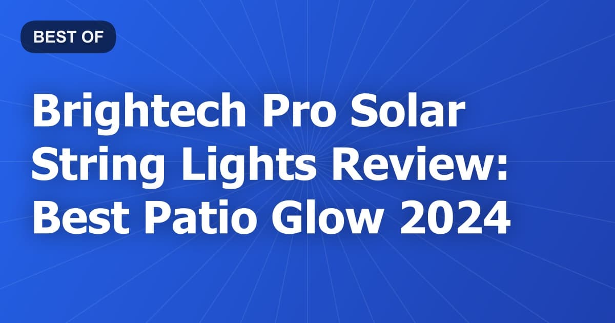 Brightech Pro Solar String Lights Review: Best Patio Glow 2024