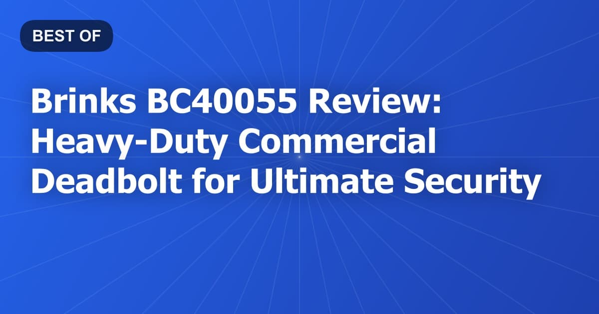 Brinks BC40055 Review: Heavy-Duty Commercial Deadbolt for Ultimate Security