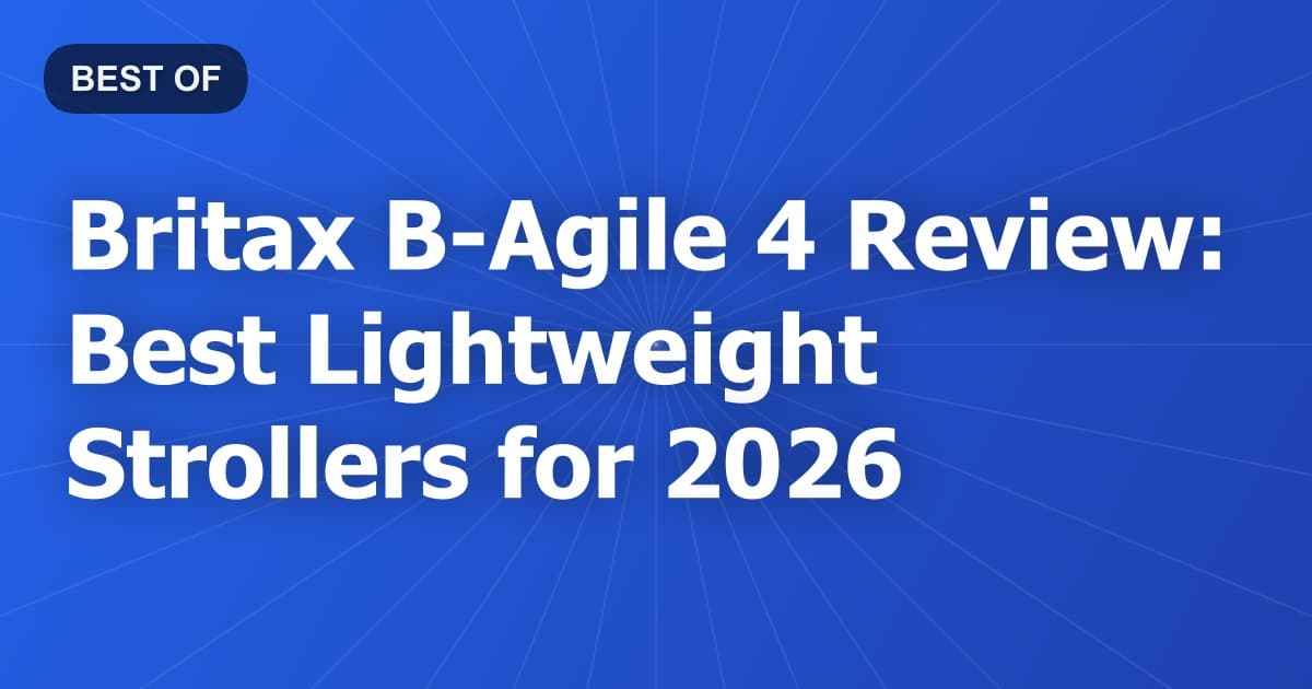 Britax B-Agile 4 Review: Best Lightweight Strollers for 2026