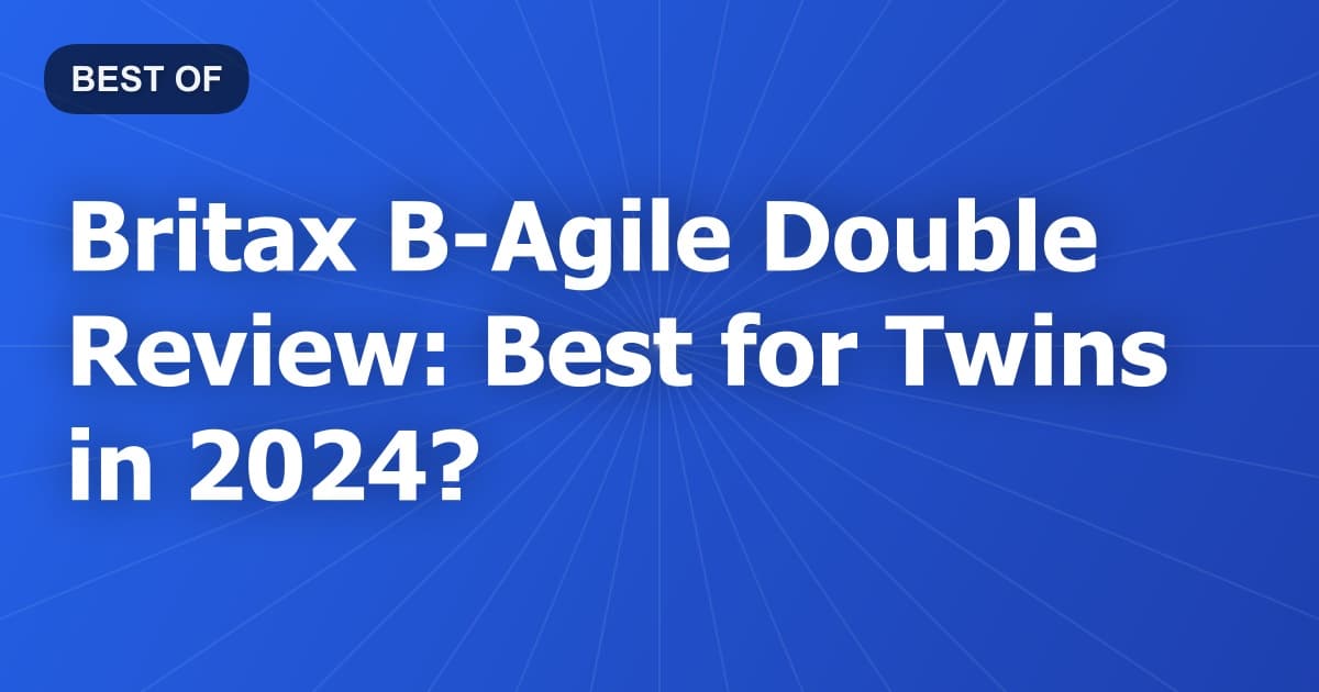 Britax B-Agile Double Review: Best for Twins in 2024?