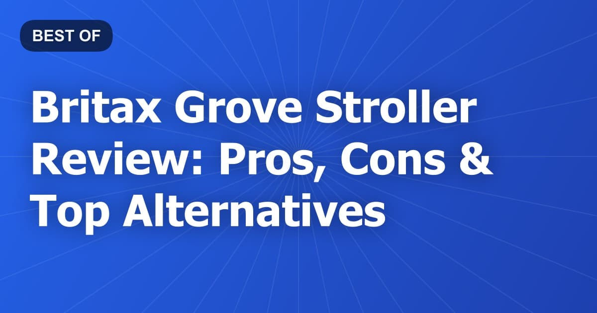 Britax Grove Stroller Review: Pros, Cons & Top Alternatives