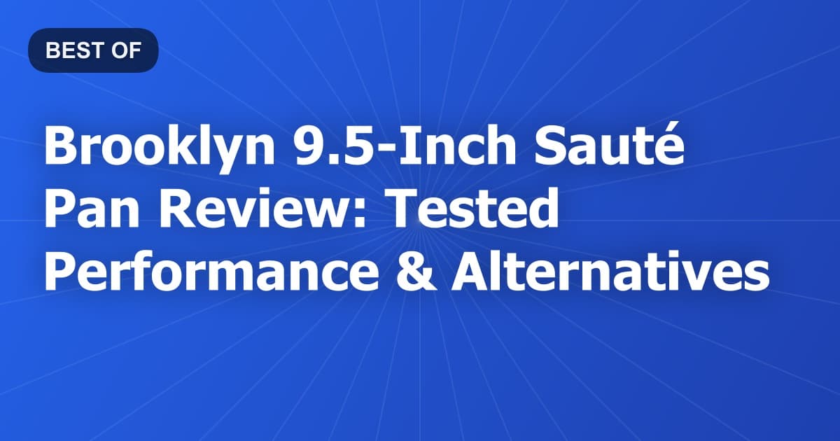Brooklyn 9.5-Inch Sauté Pan Review: Tested Performance & Alternatives
