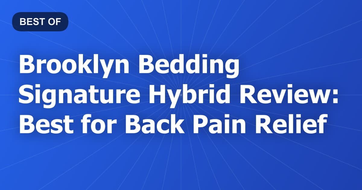 Brooklyn Bedding Signature Hybrid Review: Best for Back Pain Relief