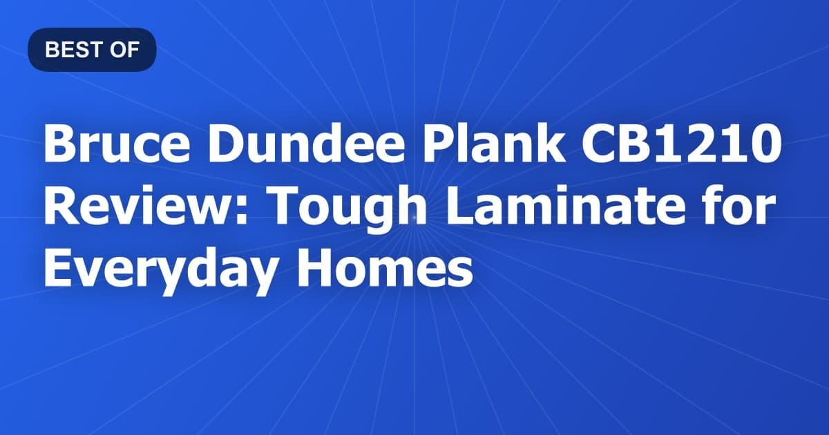 Bruce Dundee Plank CB1210 Review: Tough Laminate for Everyday Homes