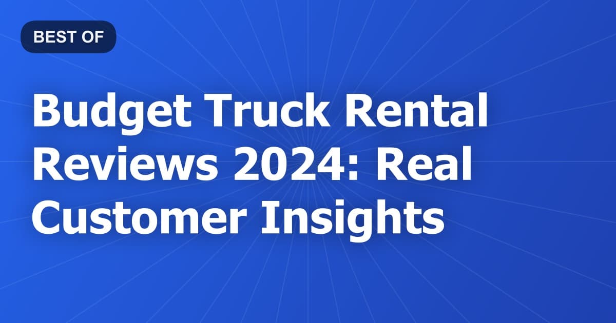 Budget Truck Rental Reviews 2024: Real Customer Insights